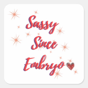 Sassy Since Embryo Square Sticker