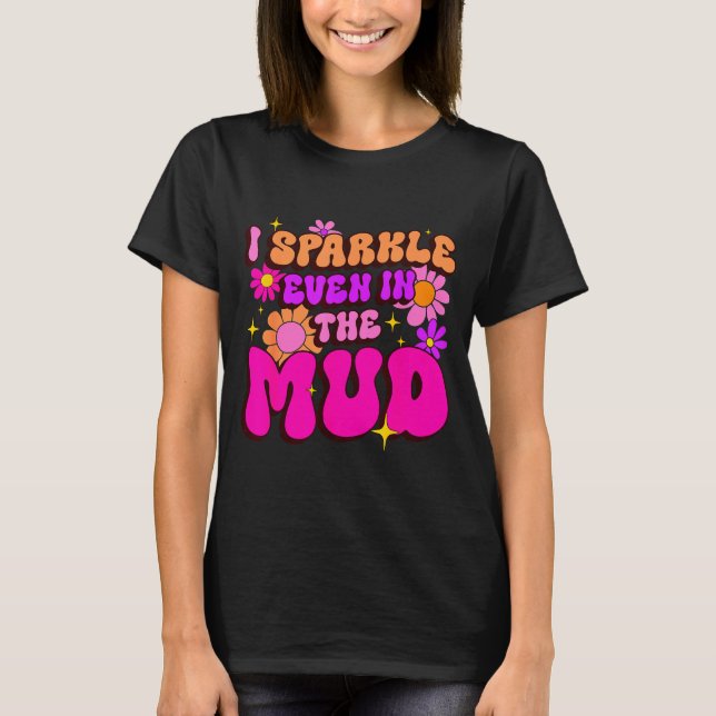 Sassy sparkle even in mud mudder squad mudding T-Shirt (Front)