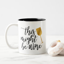 Sassy This Might Be Wine Coffee Mug-White Wine