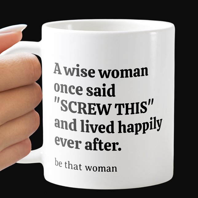 Sassy Wise Woman Coffee Mug (Creator Uploaded)