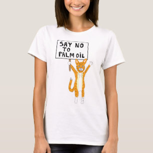 Sat no to Palm Oil T-Shirt cat protestor