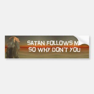 satan follows me bumper sticker