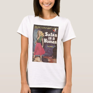 satan is a woman! T-Shirt