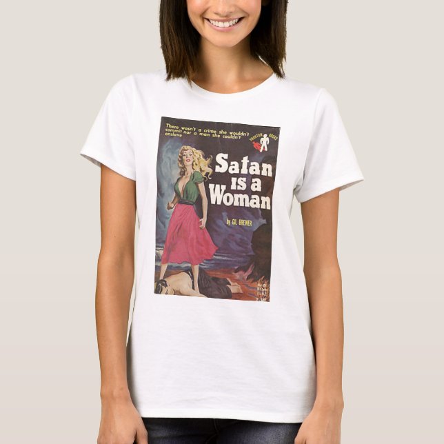 satan is a woman! T-Shirt (Front)