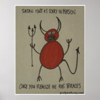 Satan Isn't As Scary In Person Poster