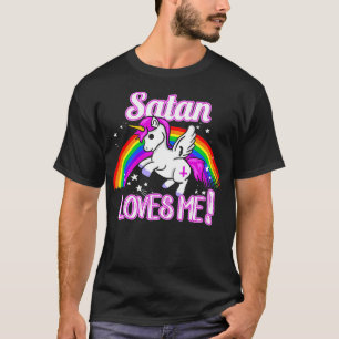Satan Loves Me Unicorn Religion NonBeliever God T-Shirt