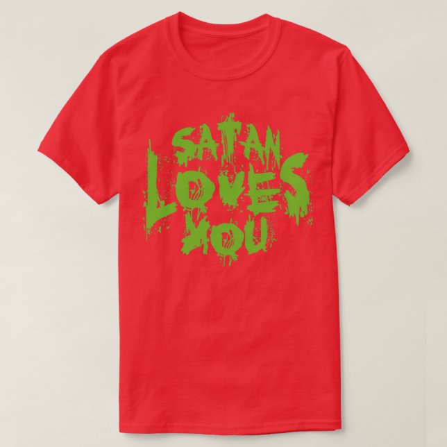 Satan Loves You Sarcastic Quote Neon Green Text T-Shirt (Design Front)