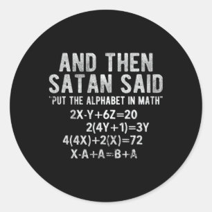 Satan Said Alphabet In Math Mathematics Math Classic Round Sticker