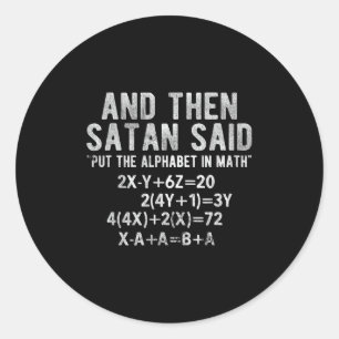 Satan Said Alphabet In Math Mathematics Math  Classic Round Sticker
