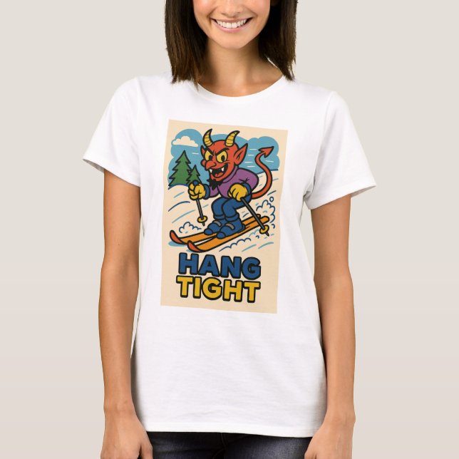 Satan says Hang Tight T-Shirt (Front)