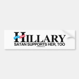 Satan Supports Hillary, Too - Anti-Hillary -.png Bumper Sticker