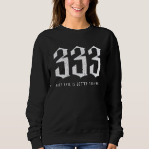 Satanism Goth Black Metal 333 Half Evil Funny Occu Sweatshirt