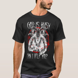 Satanist Baphomet 666 Satanism God Is Busy Can I H T-Shirt