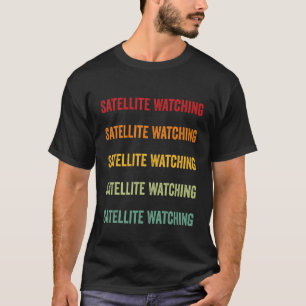 Satellite Watching Satellite Watching Hobbyist Ra T-Shirt
