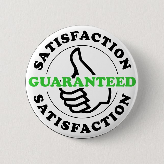 Satisfaction Guaranteed 6 Cm Round Badge (Front)