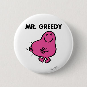 Satisfied Mr. Greedy 6 Cm Round Badge