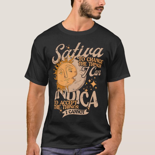 Sativa To Change The Things I Can Indica Positivit T-Shirt (Front)