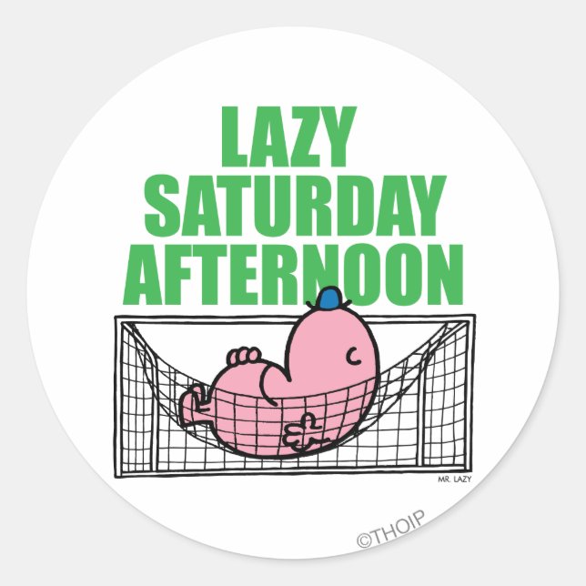 Saturday Afternoon With Mr. Lazy Classic Round Sticker (Front)