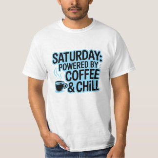 Saturday Coffee & Chill T-Shirt – Weekend Vibes