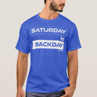 Saturday is Backday Back SaturdayGym Motivation Fi T-Shirt