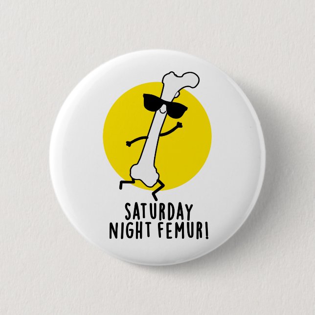 Saturday Night Femur Funny Bone Pun 6 Cm Round Badge (Front)