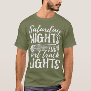 Saturday Nights And Dirt rack Lights Funny T-Shirt