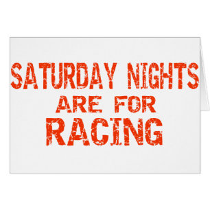 Saturday Nights Are For Racing