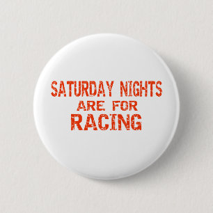 Saturday Nights Are For Racing 6 Cm Round Badge