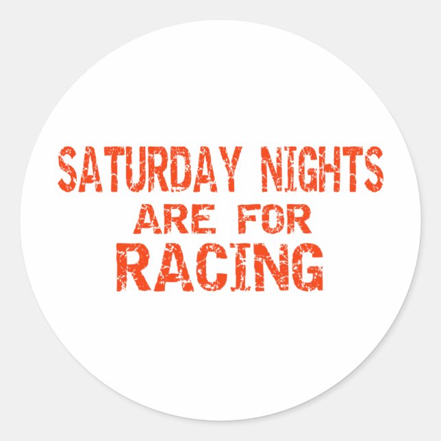 Saturday Nights Are For Racing Classic Round Sticker (Front)