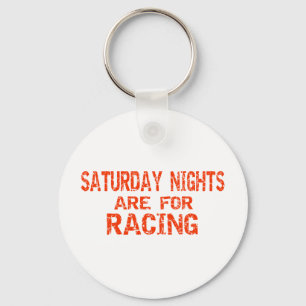 Saturday Nights Are For Racing Key Ring
