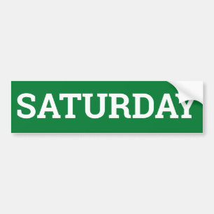 SATURDAY sign/sticker Bumper Sticker