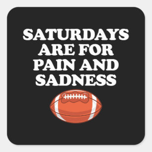Saturdays Are For Pain And Sadness Football Square Sticker