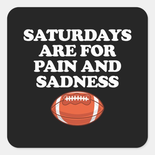 Saturdays Are For Pain And Sadness Football Square Sticker (Front)