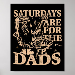Saturdays Are For The Dads Bbq Grill Funny Poster