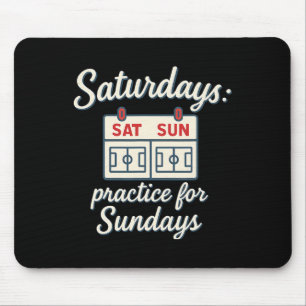 Saturdays Practice For Sundays Soccer Parent Novel Mouse Pad