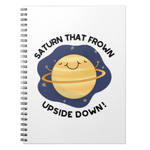 Saturn That Frown Upside Down Funny Planet Pun Notebook