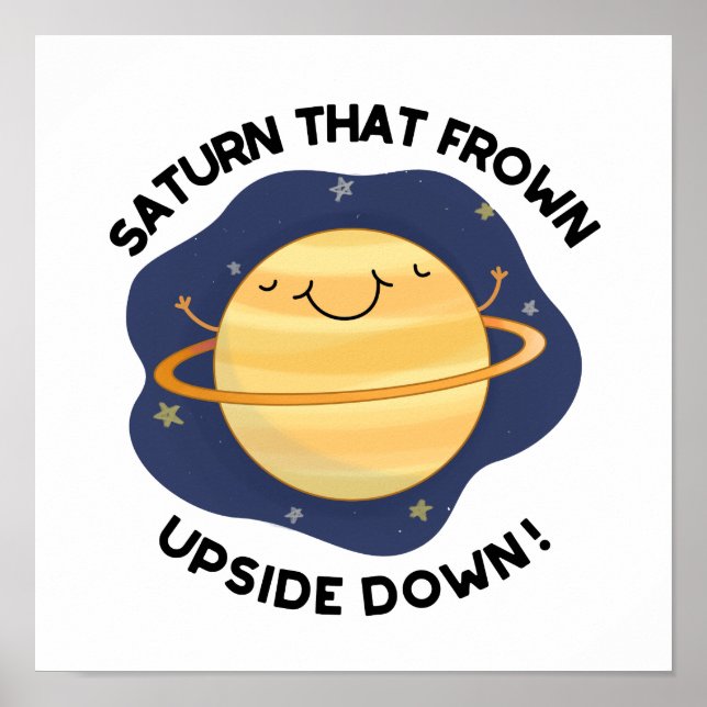 Saturn That Frown Upside Down Funny Planet Pun  Poster (Front)