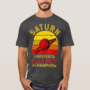 Saturn Undefeated Hula Hoop Champion Space Joke T-Shirt