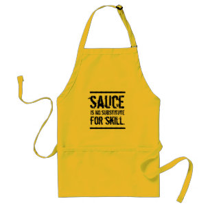 Sauce is No Substitute for Skill Standard Apron