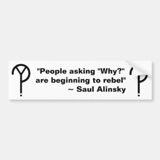Saul Alinsky Why? Bumper Sticker