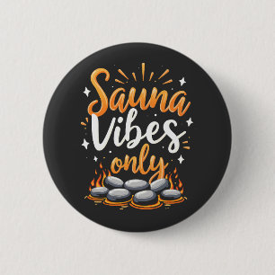 Sauna Vibes Only Sauna Enthusiast Spa Day 6 Cm Round Badge