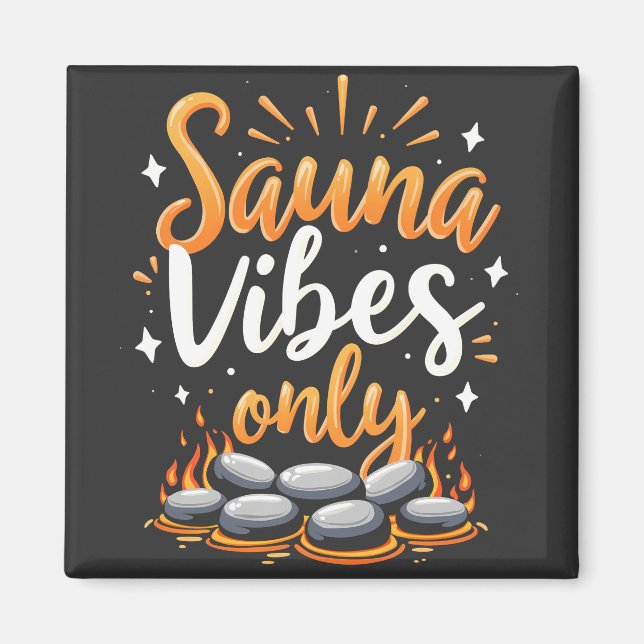 Sauna Vibes Only Sauna Enthusiast Spa Day  Magnet (Front)