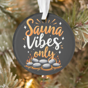 Sauna Vibes Only Sauna Enthusiast Spa Day Ornament