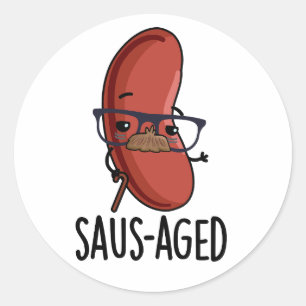 Saus-aged Funny Old Sausage Puns  Classic Round Sticker