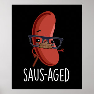 Saus-aged Funny Old Sausage Puns Dark BG Poster