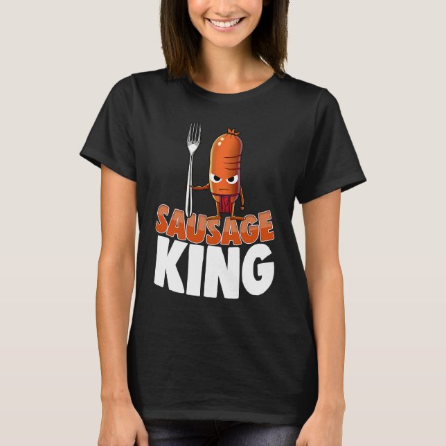 Sausage King Best Ever  Women Sausage Love Foodie  T-Shirt (Front)