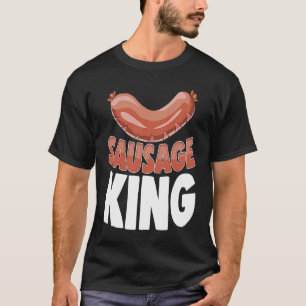 Sausage King Best Ever  Women Sausage Love Foodie  T-Shirt