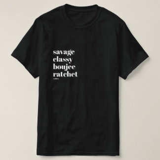 Savage Classy Boujee Ratchet Tshirt Small Print