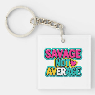 SAVAGE NOT AVERAGE KEY RING