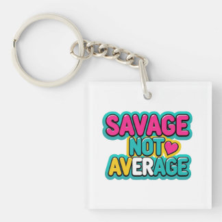 SAVAGE NOT AVERAGE  KEY RING